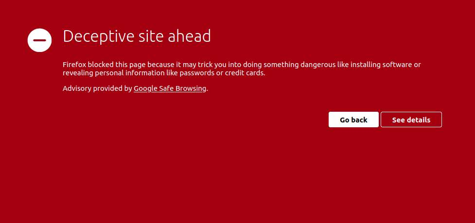 Screenshot of firefox browser warning: deceptive site ahead. Firefox blocked this page because it may trick you into doing something dangerous like installing software or revealing personal information like passwords or credit cards. Advisory provided by Google Safe Browsing
